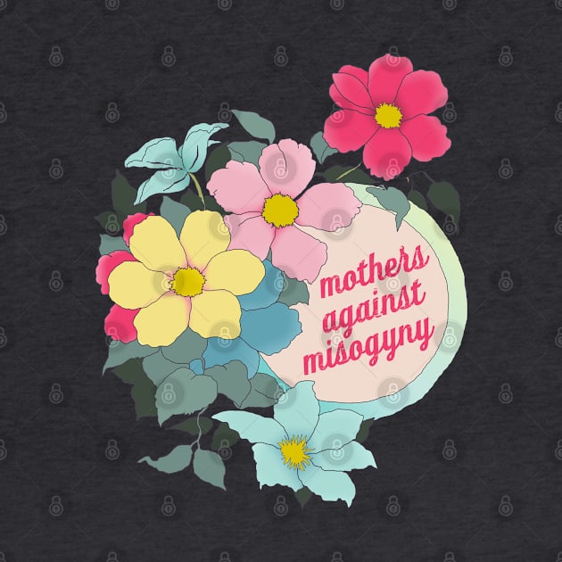 Mothers Against Misogyny by FabulouslyFeminist